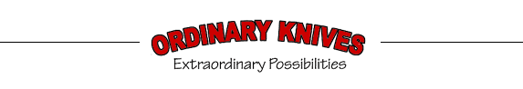 Ordinary Knives - Extraordinary Possibilities